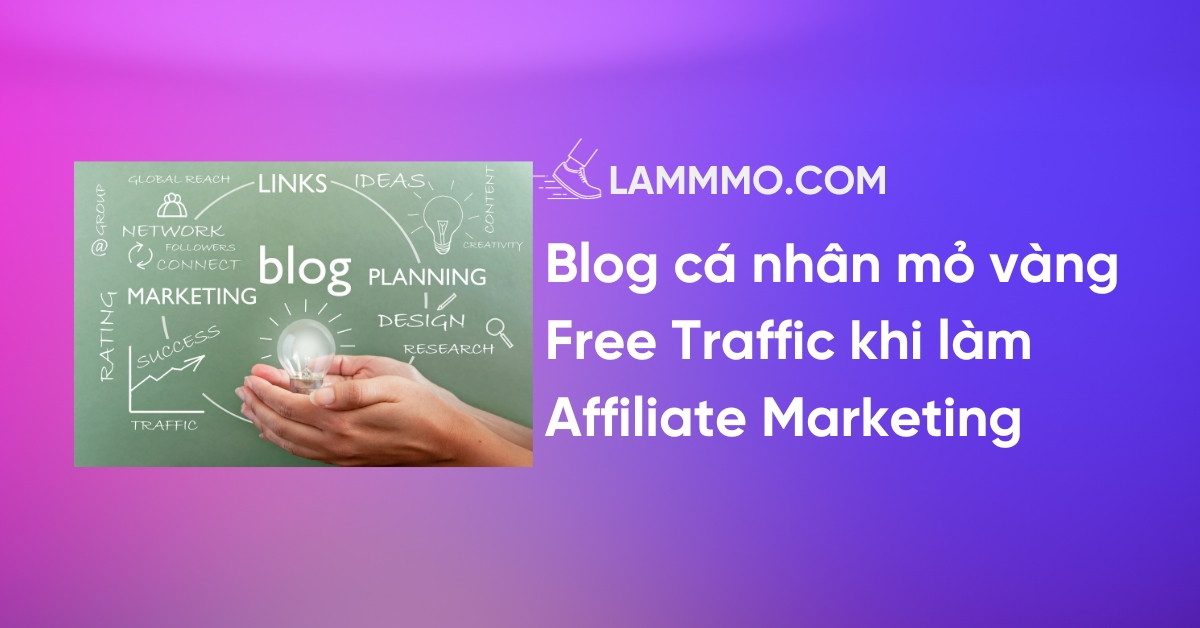 Blog cá nhân mỏ vàng Free Traffic khi làm Affiliate Marketing